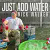 Nick Walker - Just Add Water - Single